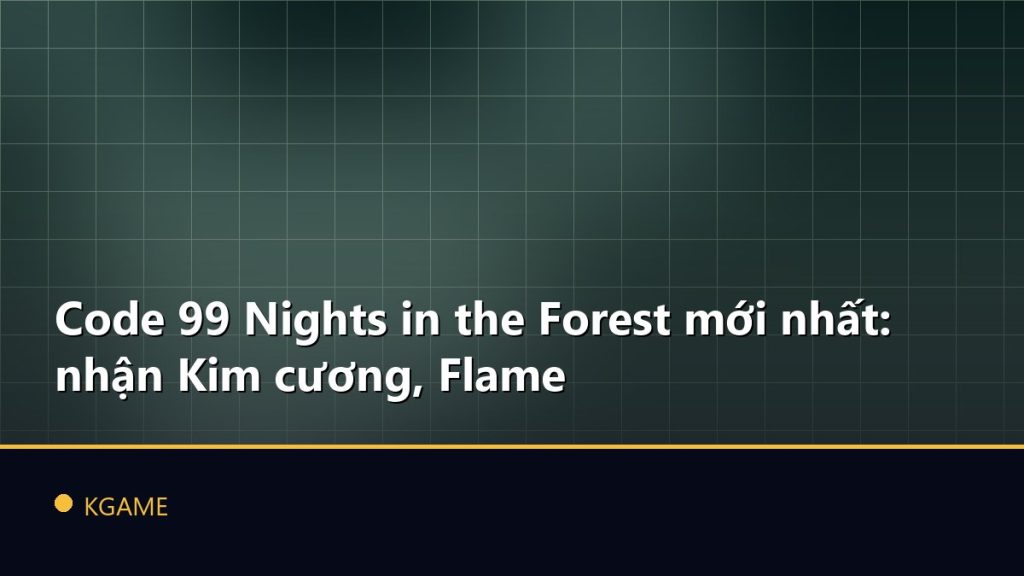 Code 99 Nights in the Forest mới nhất: nhận Kim cương, Flame