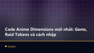 Code Anime Dimensions mới nhất: Gems, Raid Tokens và cách nhập