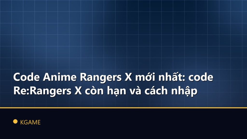 Code Anime Rangers X mới nhất: code Re:Rangers X còn hạn và cách nhập