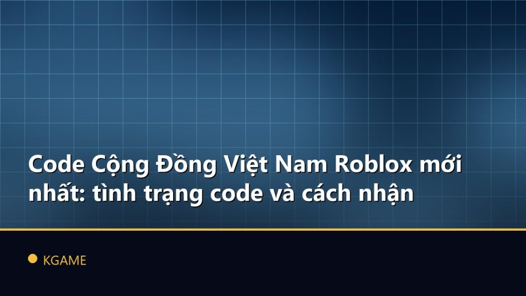 Code Cộng Đồng Việt Nam Roblox mới nhất: tình trạng code và cách nhận