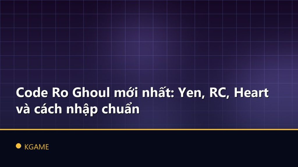 Code Ro Ghoul mới nhất: Yen, RC, Heart và cách nhập chuẩn