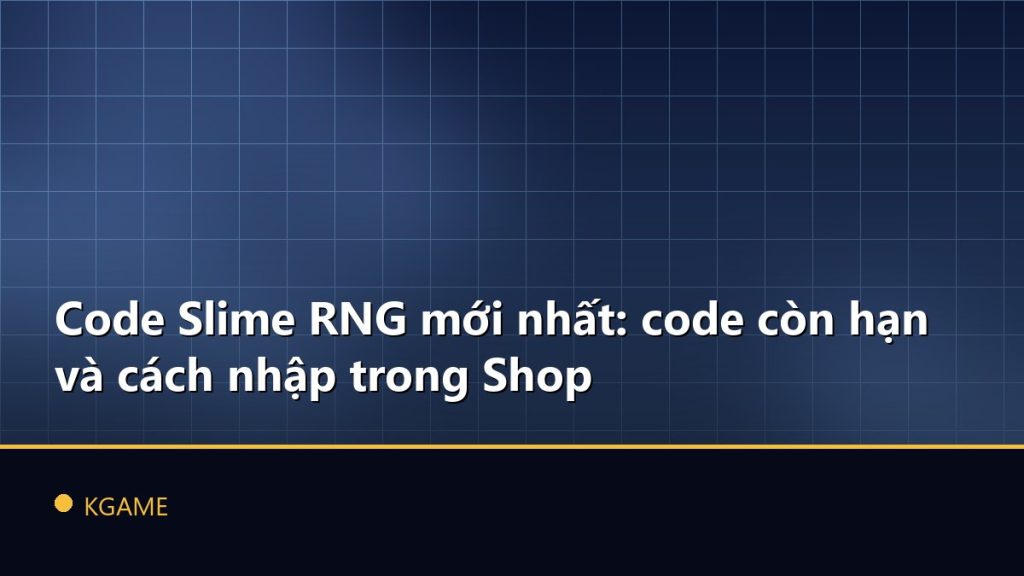 Code Slime RNG mới nhất: code còn hạn và cách nhập trong Shop