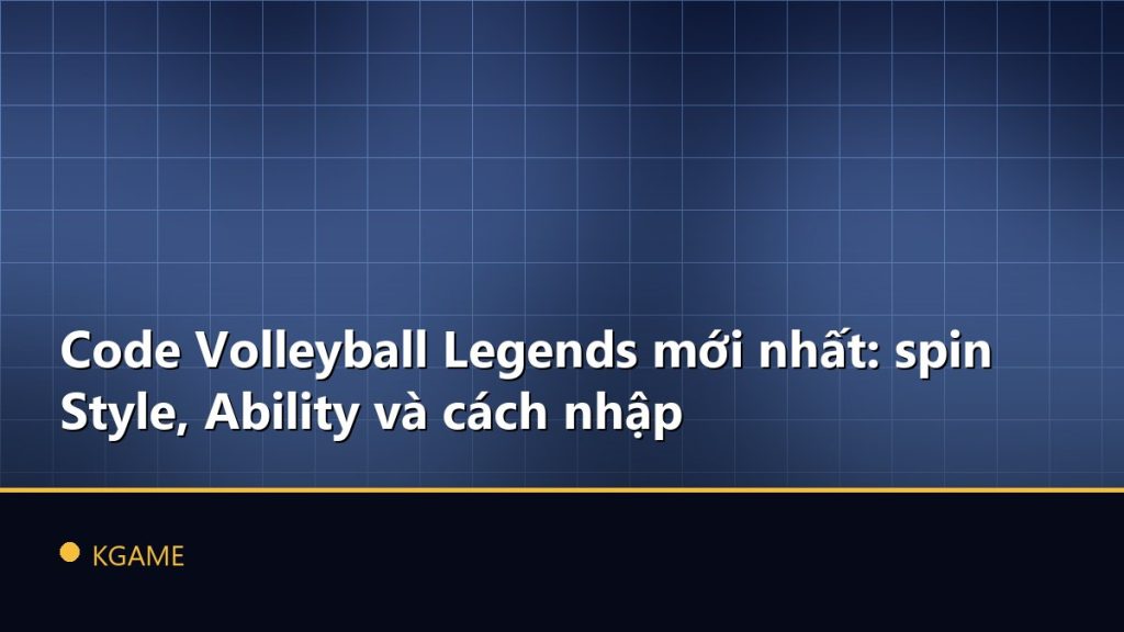 Code Volleyball Legends mới nhất: spin Style, Ability và cách nhập