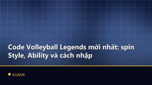 Code Volleyball Legends mới nhất: spin Style, Ability và cách nhập